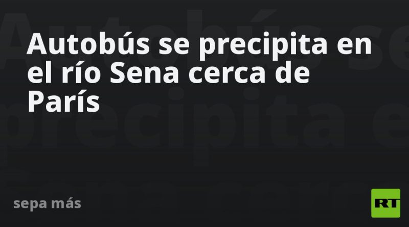 Autobús se precipita en el río Sena tras la imprudencia de una conductora en prácticas