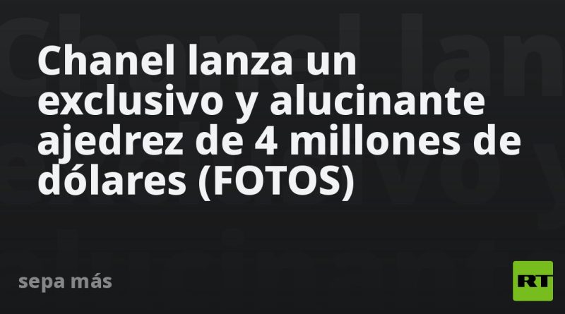 Chanel lanza un exclusivo y alucinante ajedrez de 4 millones de dólares (FOTOS)