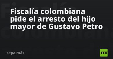 Fiscalía colombiana pide el arresto del hijo mayor de Gustavo Petro