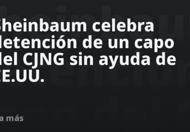 Sheinbaum celebra detención de un capo del CJNG sin ayuda de EE.UU.