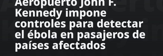 Aeropuerto John F. Kennedy impone controles para detectar el ébola en pasajeros de países afectados