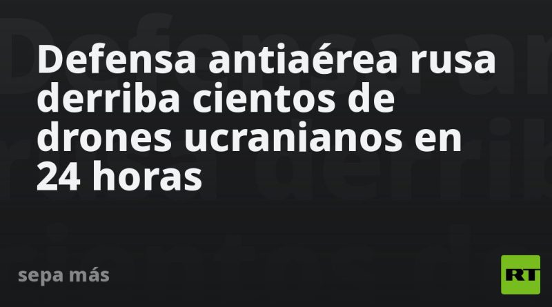 Defensa antiaérea rusa derriba cientos de drones ucranianos en 24 horas