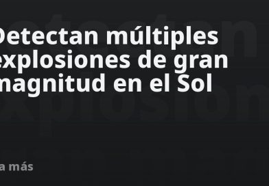 Detectan múltiples explosiones de gran magnitud en el Sol
