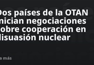 Dos países de la OTAN inician negociaciones sobre cooperación en disuasión nuclear