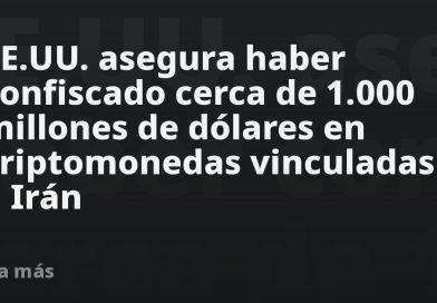 EE.UU. asegura haber confiscado cerca de 1.000 millones de dólares en criptomonedas vinculadas a Irán