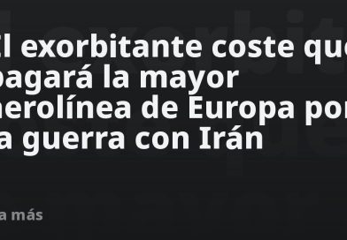 El exorbitante coste que pagará la mayor aerolínea de Europa por la guerra con Irán