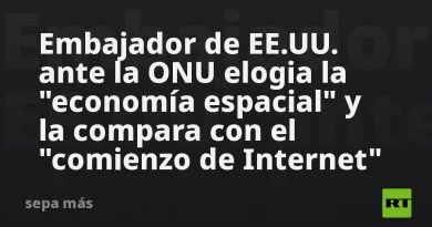 Embajador de EE.UU. ante la ONU elogia la "economía espacial" y la compara con el "comienzo de Internet"