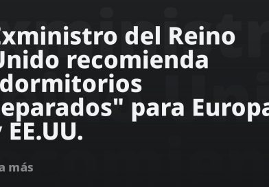 Exministro del Reino Unido recomienda "dormitorios separados" para Europa y EE.UU.