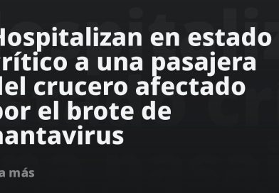 Hospitalizan en estado crítico a una pasajera del crucero afectado por el brote de hantavirus