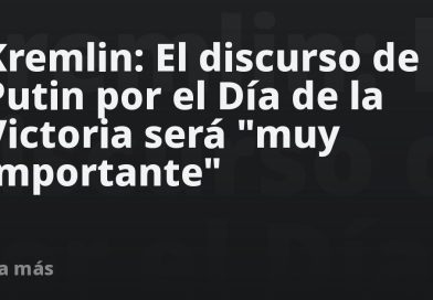 Kremlin: El discurso de Putin por el Día de la Victoria será "muy importante"