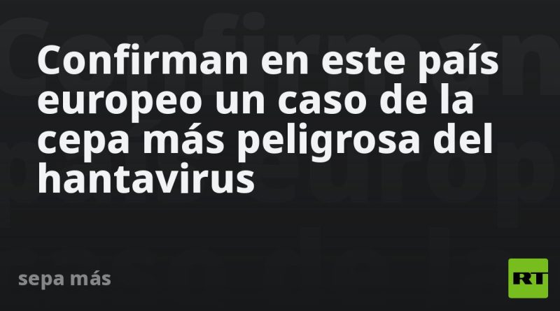 La cepa más peligrosa del virus que tiene en vilo a un crucero llega a un país europeo