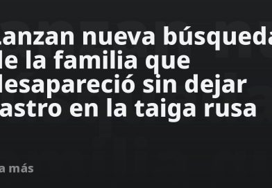 Lanzan nueva búsqueda de la familia que desapareció sin dejar rastro en la taiga rusa (FOTOS)