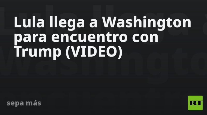 Lula llega a Washington para encuentro con Trump (VIDEO)