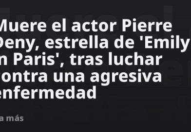 Muere el actor Pierre Deny, estrella de 'Emily in Paris', tras luchar contra una agresiva enfermedad