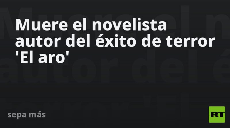 Muere el novelista autor del éxito de terror 'El aro'