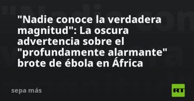 "Nadie conoce la verdadera magnitud": La oscura advertencia sobre el "profundamente alarmante" brote de ébola en África