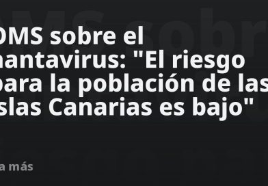 OMS sobre el hantavirus: "El riesgo para la población de las Islas Canarias es bajo"
