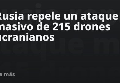 Rusia repele un ataque masivo de 215 drones ucranianos