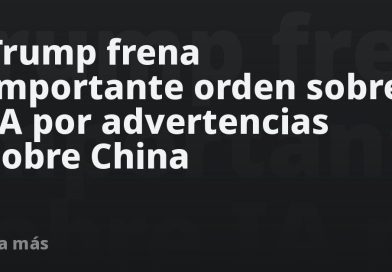 Trump frena importante orden sobre IA por advertencias sobre China