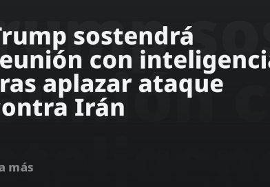 Trump se reunirá con servicios de inteligencia tras aplazar ataque contra Irán