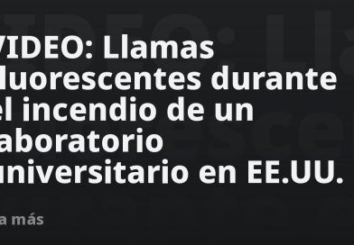 VIDEO: Llamas fluorescentes durante el incendio de un laboratorio universitario en EE.UU.