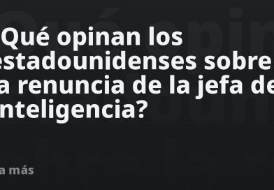 ¿Qué opinan los estadounidenses sobre la renuncia de la jefa de Inteligencia?