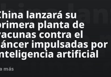 China lanzará su primera planta de vacunas contra el cáncer impulsadas por inteligencia artificial