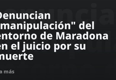 Denuncian "manipulación" del entorno de Maradona