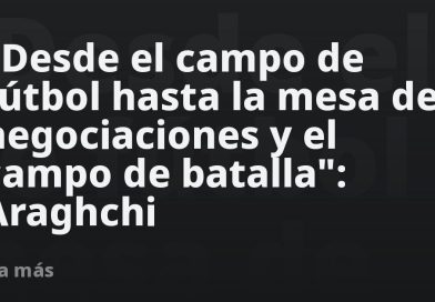 "Desde el campo de fútbol hasta la mesa de negociaciones": Araghchi resalta la lucha de Irán