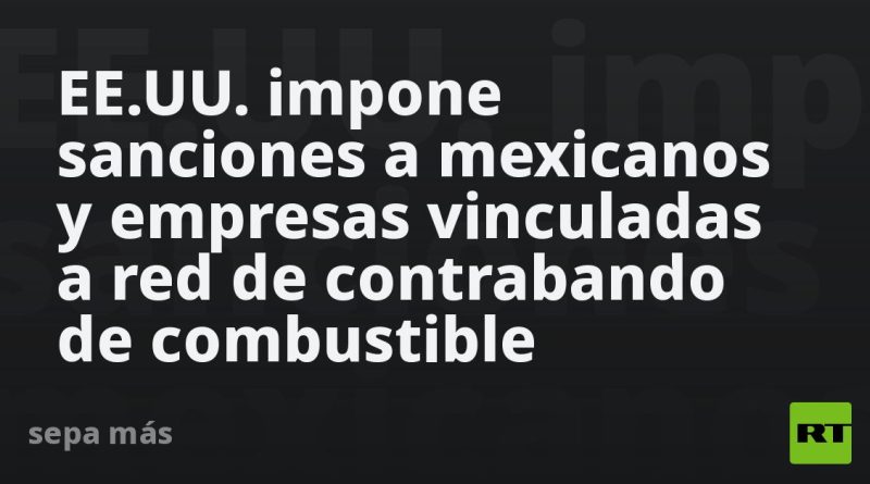 EE.UU. impone sanciones en un golpe al Cártel Jalisco Nueva Generación