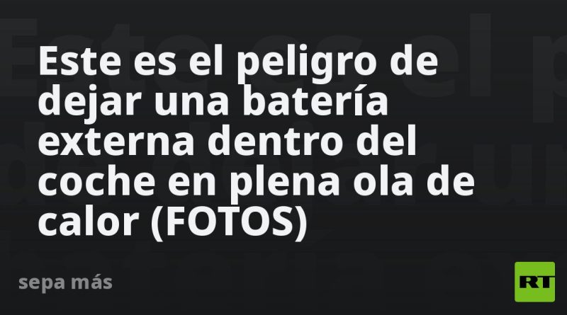 Este es el peligro de dejar una batería externa dentro del coche bajo el sol (FOTOS)