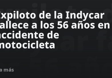Expiloto de la Indycar fallece a los 56 años en accidente de motocicleta