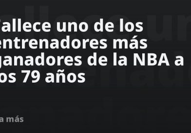 Fallece uno de los entrenadores más ganadores de la NBA a los 79 años