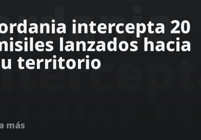 Jordania intercepta 20 misiles lanzados hacia su territorio