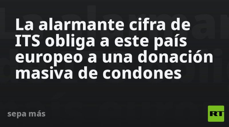 La alarmante cifra de ITS obliga a este país europeo a una donación masiva de condones