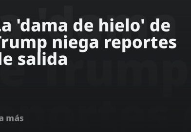 La 'dama de hielo' de Trump niega reportes de salida  