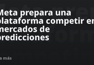 Meta prepara una plataforma para competir en mercados de predicciones