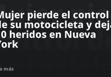 Mujer pierde el control de su motocicleta y deja 10 heridos en Nueva York