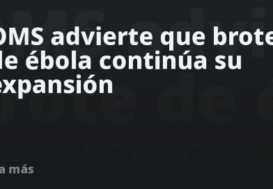 OMS advierte que brote de ébola continúa su expansión