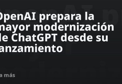 OpenAI prepara la mayor modernización de ChatGPT desde su lanzamiento