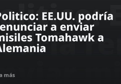 Politico: EE.UU. podría renunciar a enviar misiles Tomahawk a Alemania