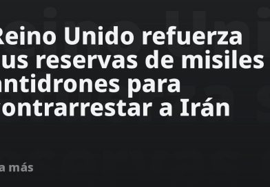 Reino Unido refuerza sus reservas de misiles antidrones para contrarrestar a Irán