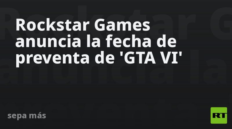 Rockstar Games anuncia la fecha de preventa de 'GTA VI'