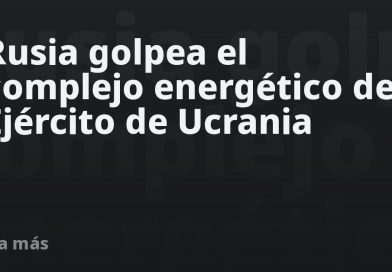 Rusia golpea el complejo energético del Ejército de Ucrania