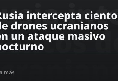 Rusia intercepta cientos de drones ucranianos en un ataque masivo nocturno