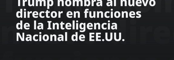 Trump nombra al nuevo director en funciones de la Inteligencia Nacional de EE.UU.