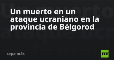Un muerto en un ataque ucraniano en la provincia de Bélgorod