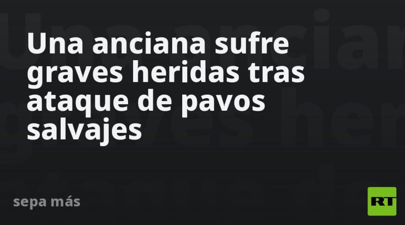 Una anciana sufre graves heridas tras ataque de pavos salvajes
