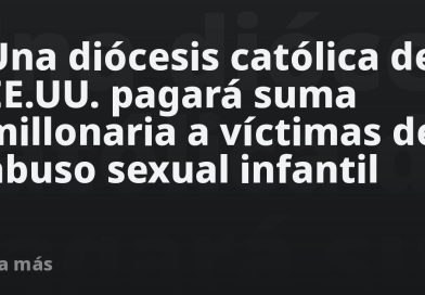 Una diócesis católica de EE.UU. pagará suma millonaria a víctimas de abuso sexual infantil