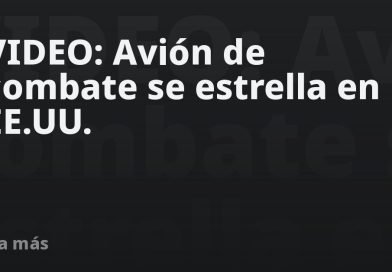 VIDEO: Avión de combate se estrella en EE.UU.